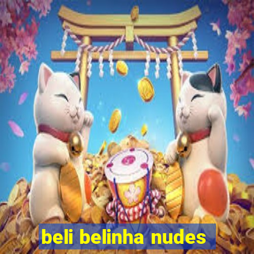 beli belinha nudes