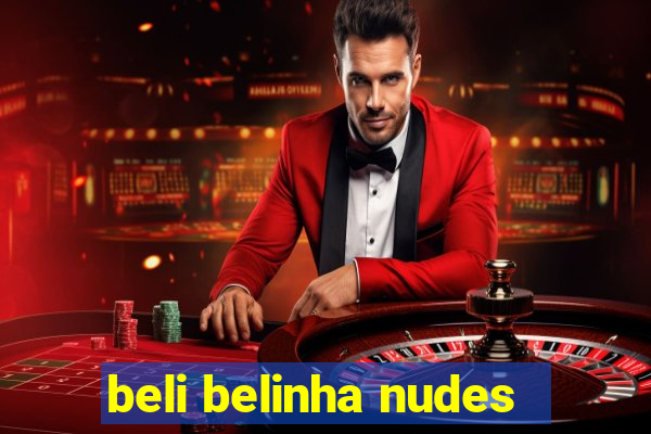 beli belinha nudes