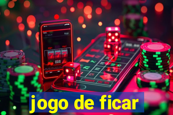 jogo de ficar