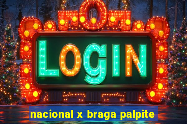 nacional x braga palpite