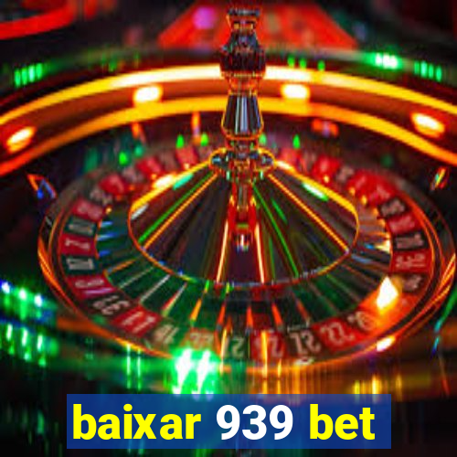 baixar 939 bet