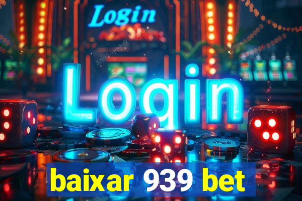 baixar 939 bet