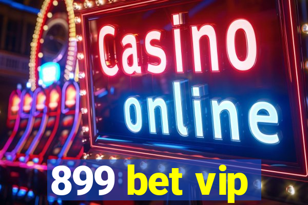 899 bet vip