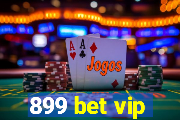 899 bet vip