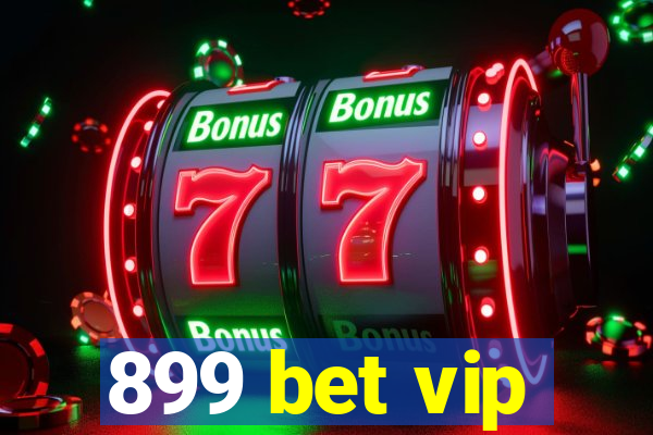 899 bet vip