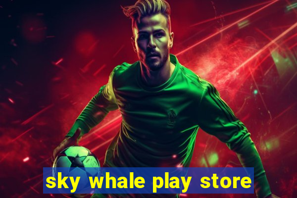 sky whale play store