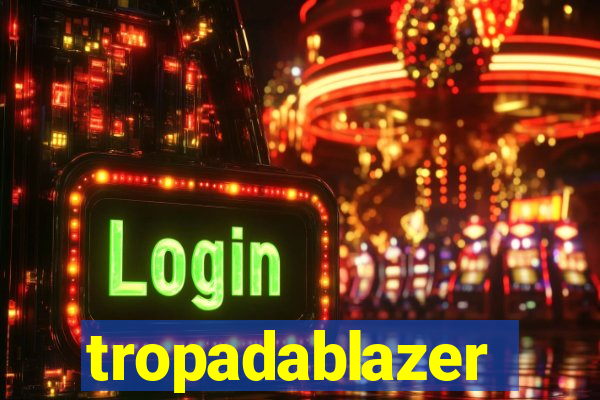 tropadablazer