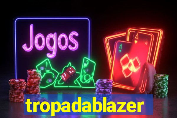 tropadablazer