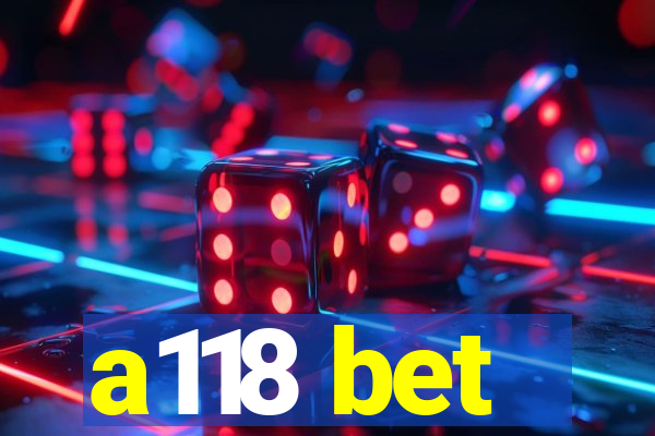 a118 bet