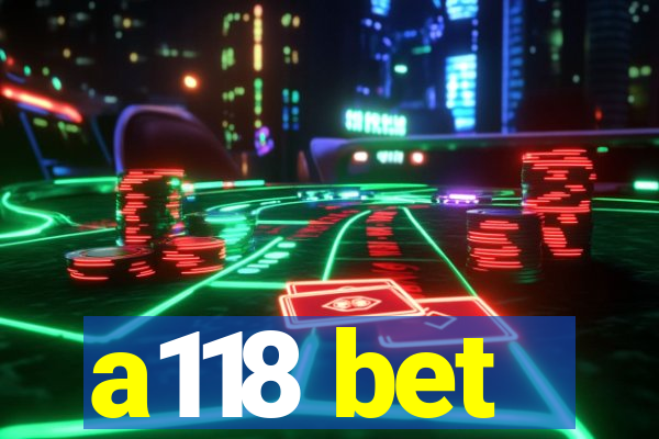 a118 bet