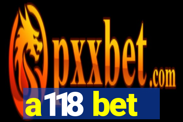 a118 bet