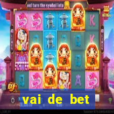 vai de bet esportes da sorte