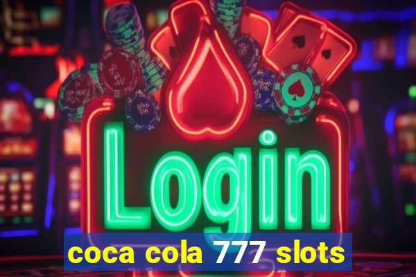 coca cola 777 slots