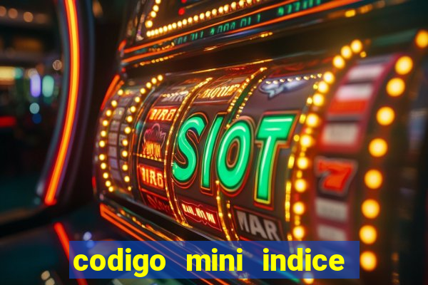 codigo mini indice setembro 2024