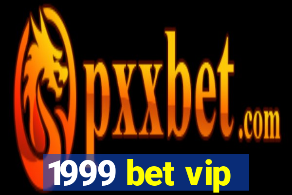 1999 bet vip