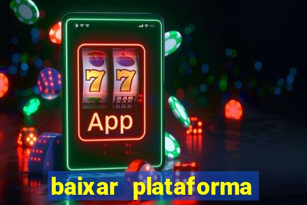 baixar plataforma nova do jogo do tigre