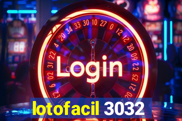 lotofacil 3032