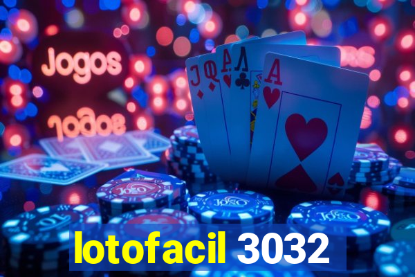 lotofacil 3032