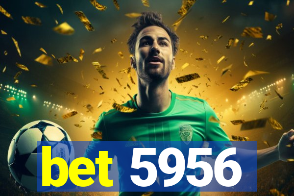 bet 5956