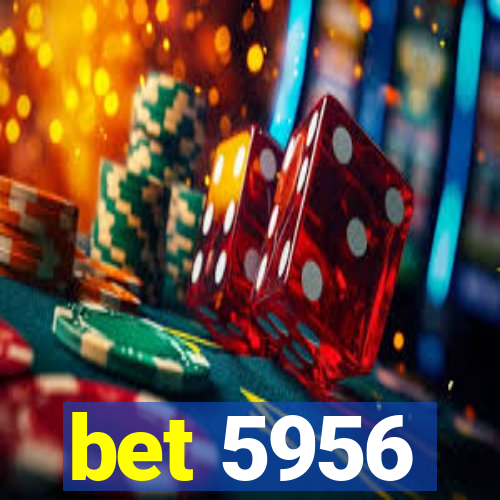 bet 5956