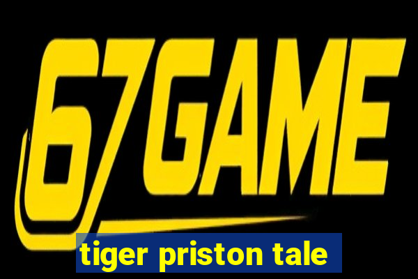 tiger priston tale