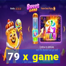 79 x game