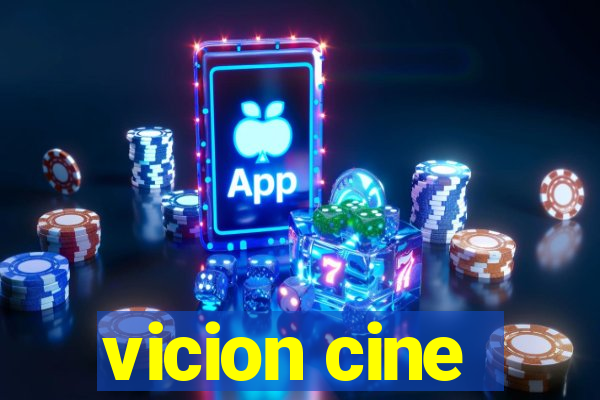 vicion cine