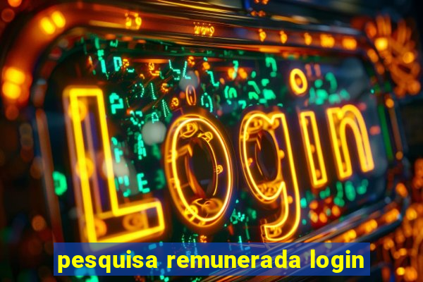 pesquisa remunerada login