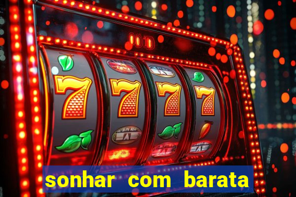 sonhar com barata jogo do bicho