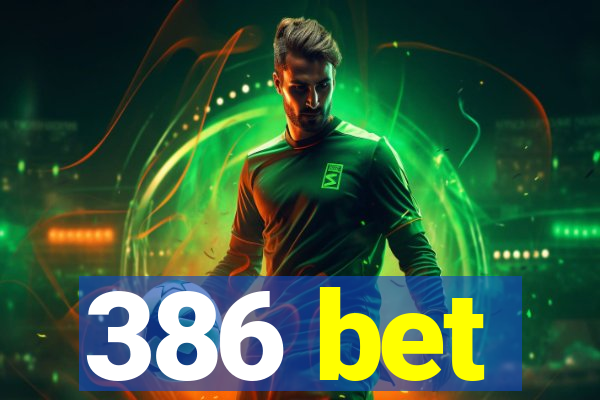 386 bet