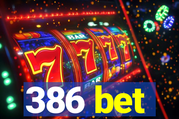 386 bet