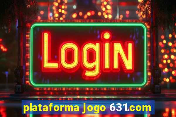 plataforma jogo 631.com