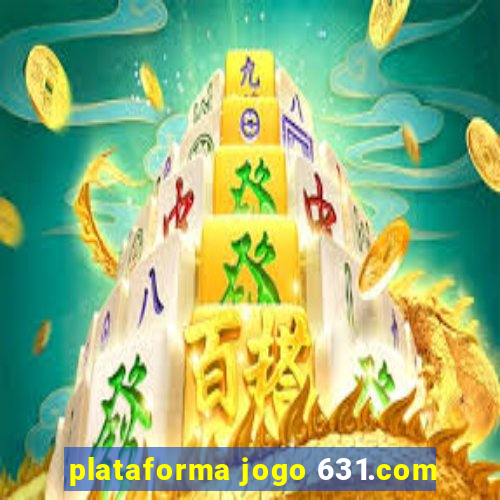 plataforma jogo 631.com