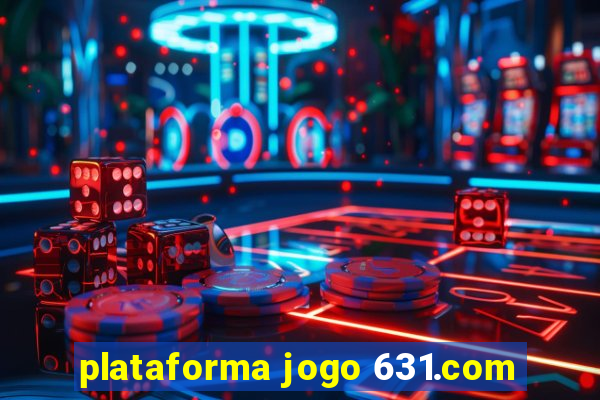 plataforma jogo 631.com