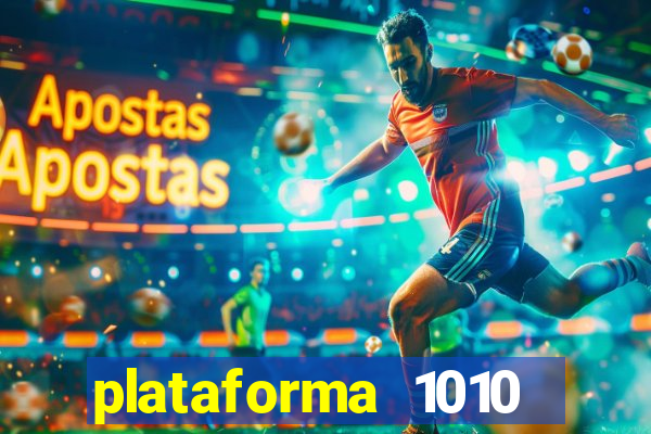 plataforma 1010 jogo do tigre