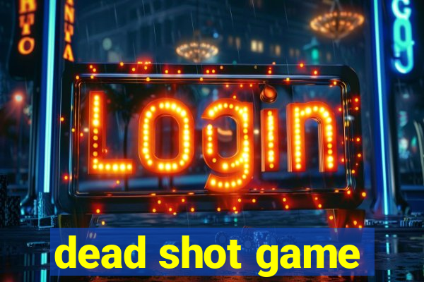 dead shot game