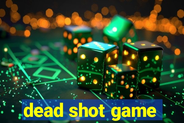 dead shot game