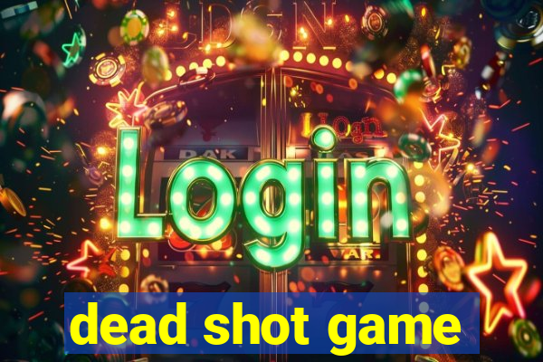 dead shot game