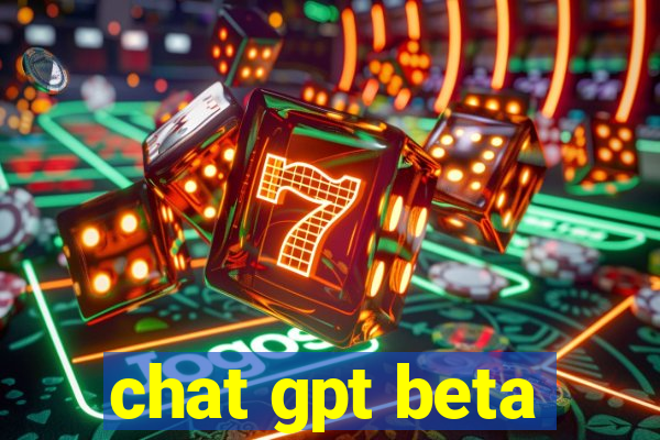 chat gpt beta