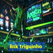 link triguinho