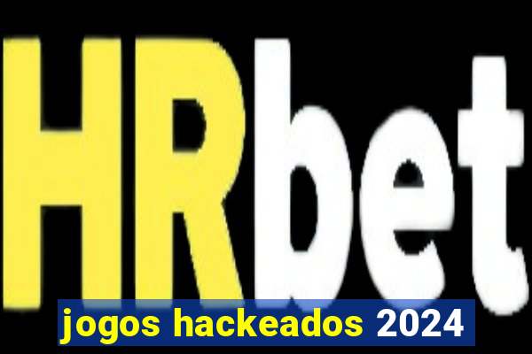 jogos hackeados 2024