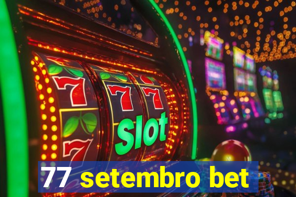 77 setembro bet