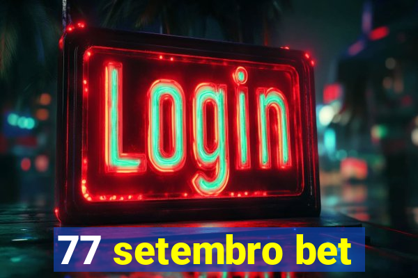 77 setembro bet