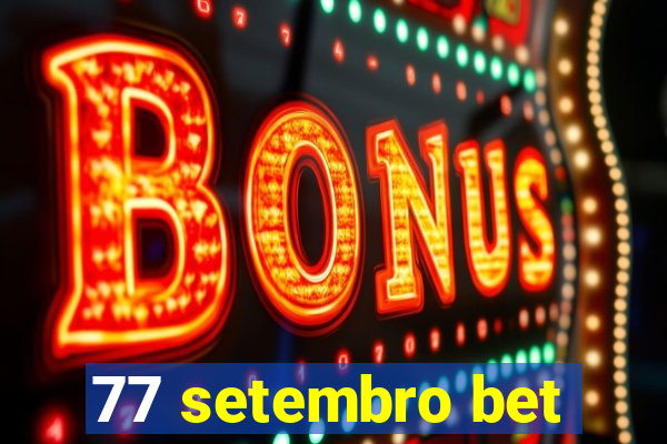 77 setembro bet