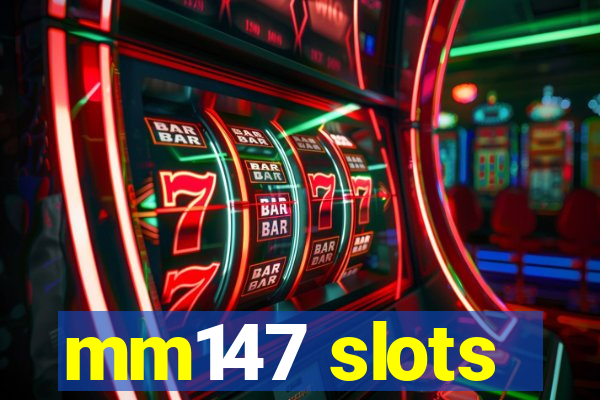 mm147 slots