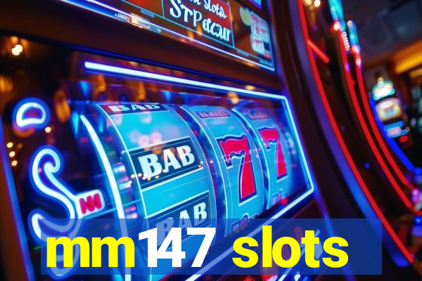 mm147 slots