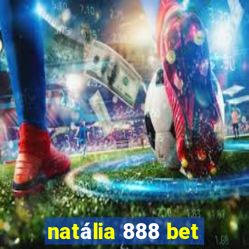 natália 888 bet