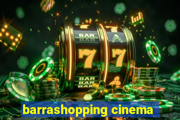 barrashopping cinema