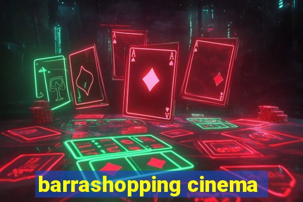 barrashopping cinema