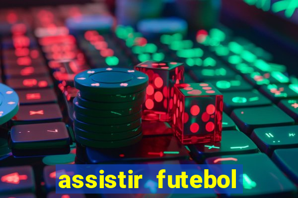 assistir futebol sem travar